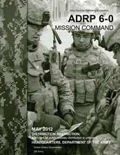 Army Doctrine Reference Publication Adrp 6-0 Mission Command May 2012