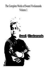 The Complete Works of Swami Vivekananda Volume 1