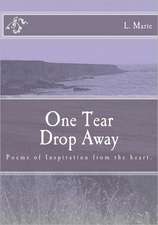 One Tear Drop Away: The Aakriti - Chakra Yoga, the Amala - Kirti Yoga, the Bheri Yoga, the Buddh - Guru Yoga