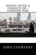 Sunny with a Chance Of...London Fog