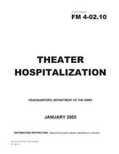 Field Manual FM 4-02.10 Theater Hospitalization January 2005