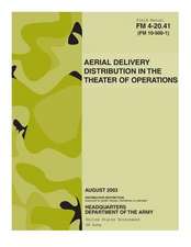 Field Manual FM 4-20.41 (FM 10-500-1) Aerial Delivery Distribution in the Theater of Operations August 2003 US Army