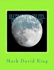 Ulcerative Colitis, Marijuana, and Werewolves: Revealing Your Husband as the Man of Your Dreams.