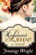 Undaunted Love: The Chronicles of Brawrloxoss, Book Seven