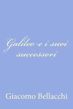 Galileo E I Suoi Successori