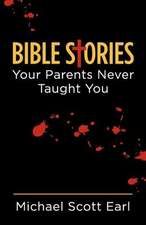 Bible Stories Your Parents Never Taught You: A Charley Ridgway Novel