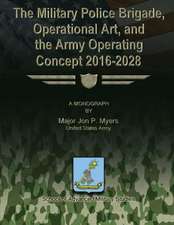 The Military Police Brigade, Operational Art, and the Army Operating Concept 2016-2028