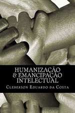 Humanizacao & Emancipacao Intelectual