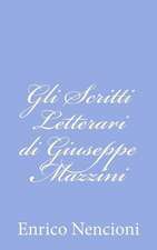 Gli Scritti Letterari Di Giuseppe Mazzini