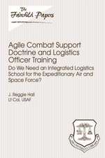 Agile Combat Support Doctrine and Logistics Officer Training