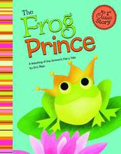 The Frog Prince: A Retelling of the Grimm's Fairy Tale