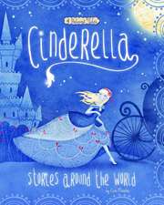 Cinderella Stories Around the World: 4 Beloved Tales