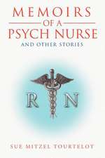 Memoirs of a Psych Nurse and Other Stories