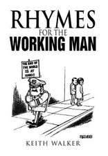 Walker, K: Rhymes for the Working Man