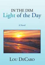 Decaro, L: In the Dim Light of the Day