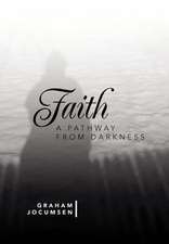 Jocumsen, G: Faith - A Pathway from Darkness