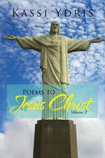 Poems to Jesus Christ Volume 2