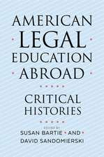 American Legal Education Abroad – Critical Histories