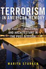 Terrorism in American Memory – Memorials, Museums, and Architecture in the Post–9/11 Era