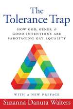 The Tolerance Trap – How God, Genes, and Good Intentions are Sabotaging Gay Equality