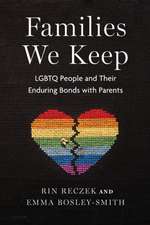 Families We Keep – LGBTQ People and Their Enduring Bonds with Parents