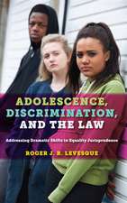 Adolescence, Discrimination, and the Law – Addressing Dramatic Shifts in Equality Jurisprudence