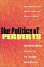 The Politics of Perverts – The Political Attitudes and Actions of Non–Traditional Sexual Minorities