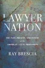 Lawyer Nation – The Past, Present, and Future of the American Legal Profession