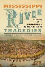 Mississippi River Tragedies – A Century of Unnatural Disaster