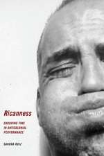 Ricanness – Enduring Time in Anticolonial Performance