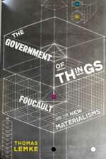 The Government of Things – Foucault and the New Materialisms