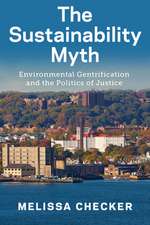 The Sustainability Myth – Environmental Gentrification and the Politics of Justice