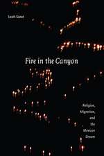 Fire in the Canyon – Religion, Migration, and the Mexican Dream