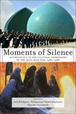 Moments of Silence – Authenticity in the Cultural Expressions of the Iran–Iraq War, 1980–1988