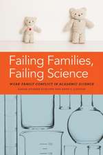 Failing Families, Failing Science – Work–Family Conflict in Academic Science