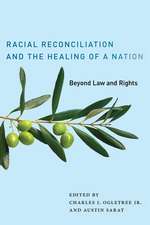 Racial Reconciliation and the Healing of a Natio – Beyond Law and Rights