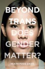 Beyond Trans – Does Gender Matter?