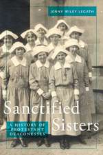 Sanctified Sisters – A History of Protestant Deaconesses