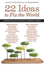 22 Ideas to Fix the World – Conversations with the World`s Foremost Thinkers