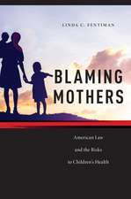 Blaming Mothers – American Law and the Risks to Children′s Health