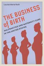 The Business of Birth – Malpractice and Maternity Care in the United States