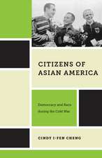 Citizens of Asian America – Democracy and Race during the Cold War