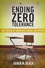 Ending Zero Tolerance – The Crisis of Absolute School Discipline