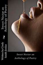 Sweet Nectar an Anthology of Poetry