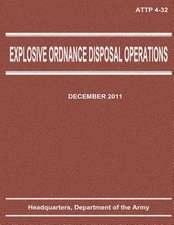 Explosive Ordnance Disposal Operations (Attp 4-32)