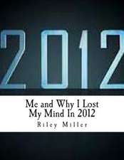 Me and Why I Lost My Mind in 2012