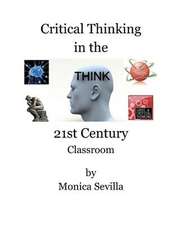 Critical Thinking in the 21st Century Classroom