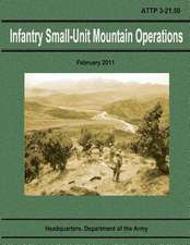 Infantry Small-Unit Mountain Operations (Attp 3-21.50)