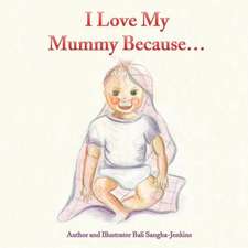 I Love My Mummy Because