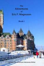 The Adventures of Eric F. Magnuson Book I